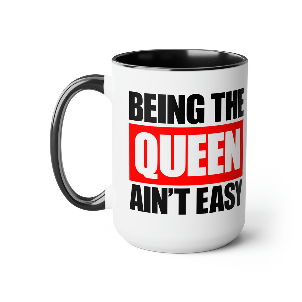 Being The Queen Ain't Easy Mug, 15oz