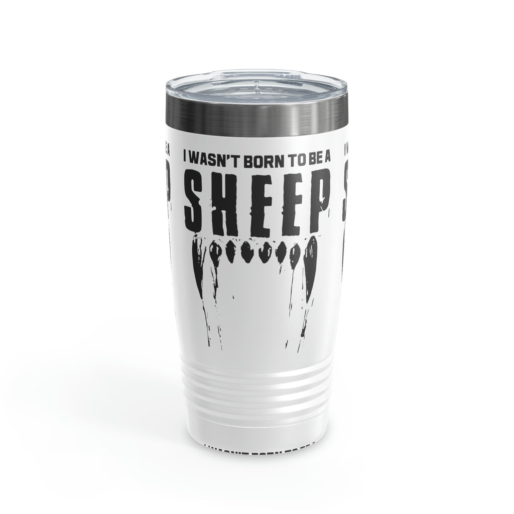 I Wasn't Born To Be A Sheep 20oz
